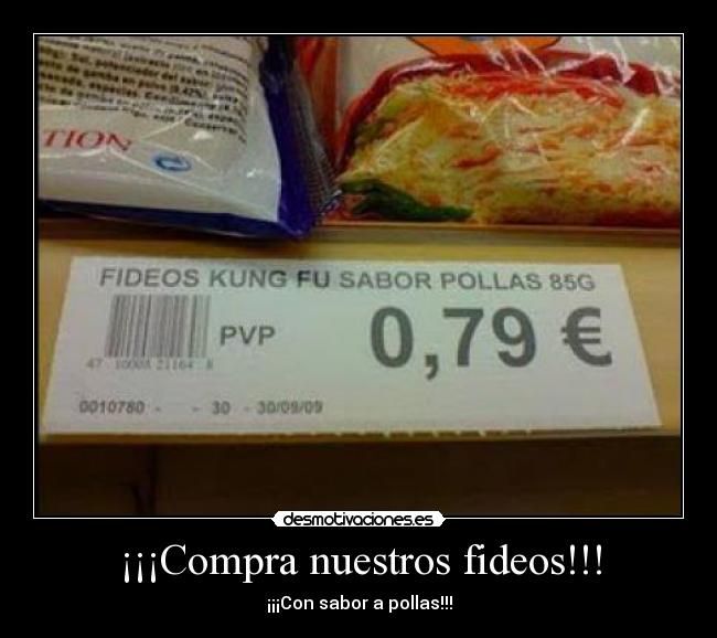 ¡¡¡Compra nuestros fideos!!! - ¡¡¡Con sabor a pollas!!!