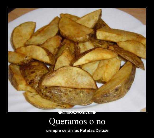 Queramos o no - siempre serán las Patatas Deluxe