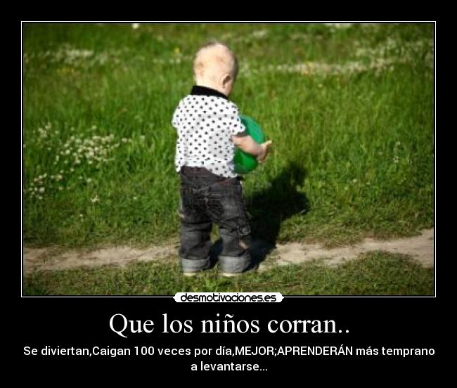 Que los niños corran.. - 