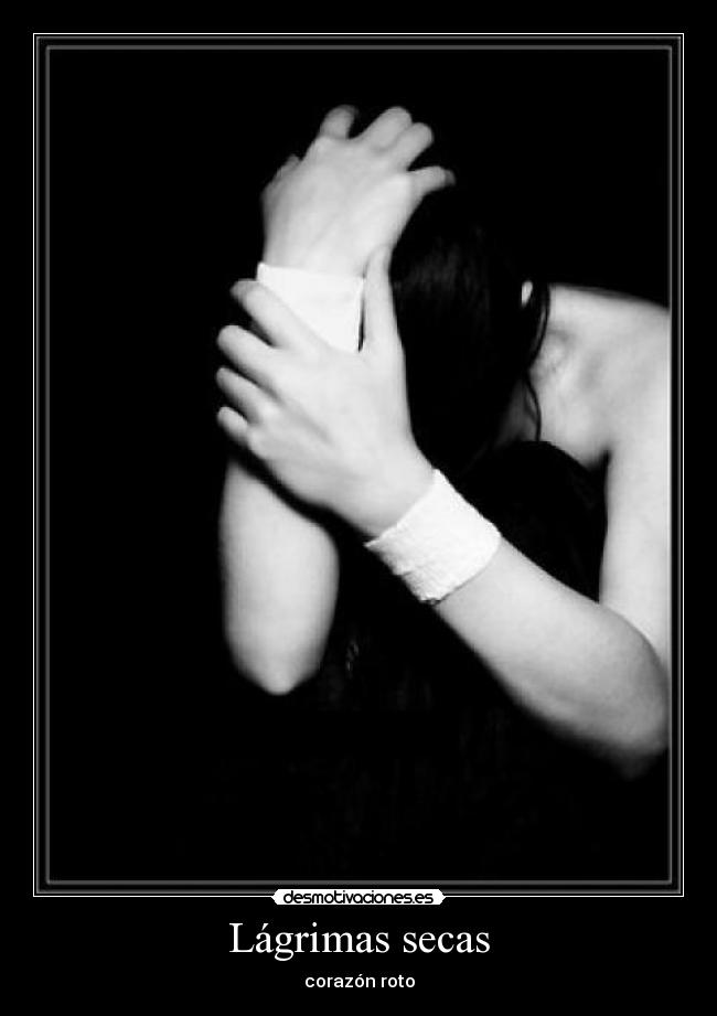 Lágrimas secas - corazón roto