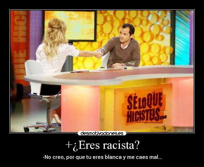 +¿Eres racista? -