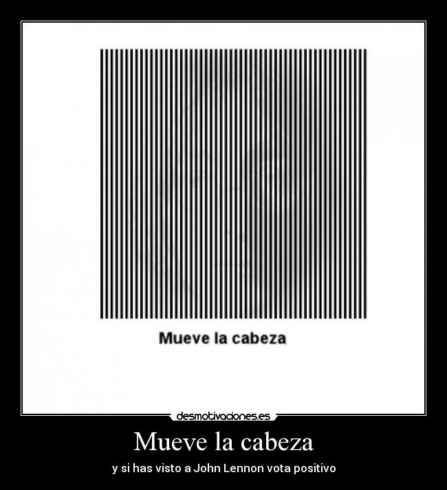 Mueve la cabeza - y si has visto a John Lennon vota positivo