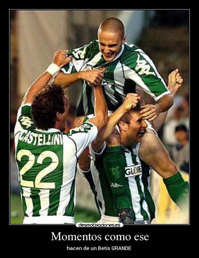 Momentos como ese - hacen de un Betis GRANDE