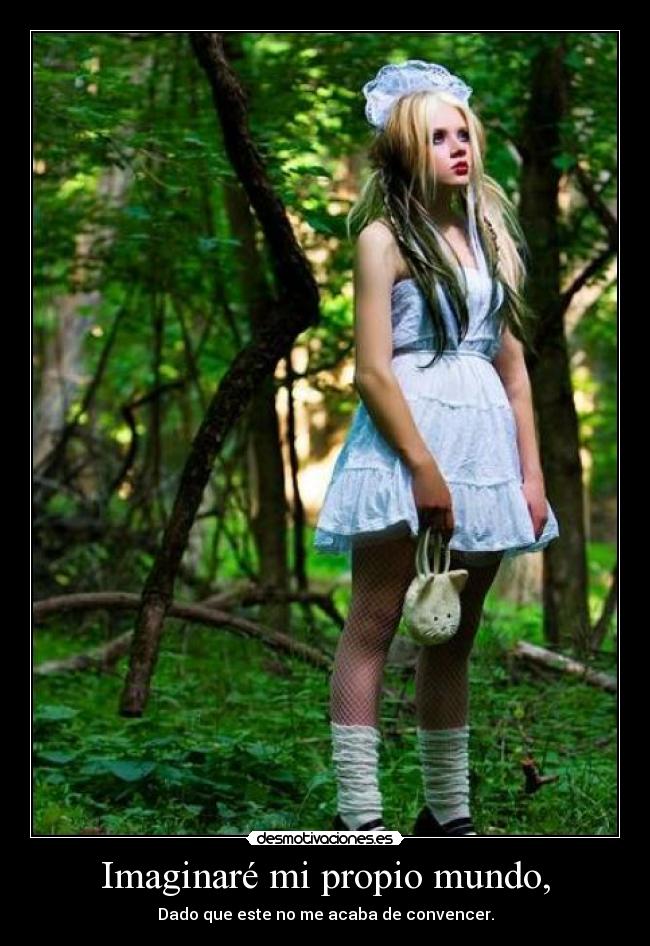 Imaginaré mi propio mundo, -
