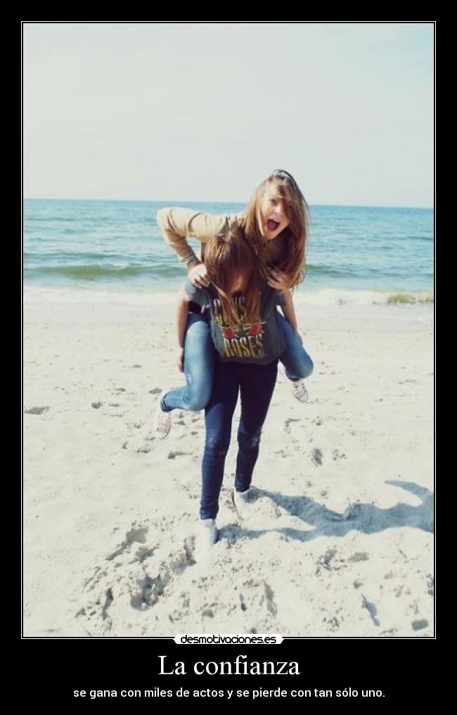 La confianza - se gana con miles de actos y se pierde con tan sólo uno.