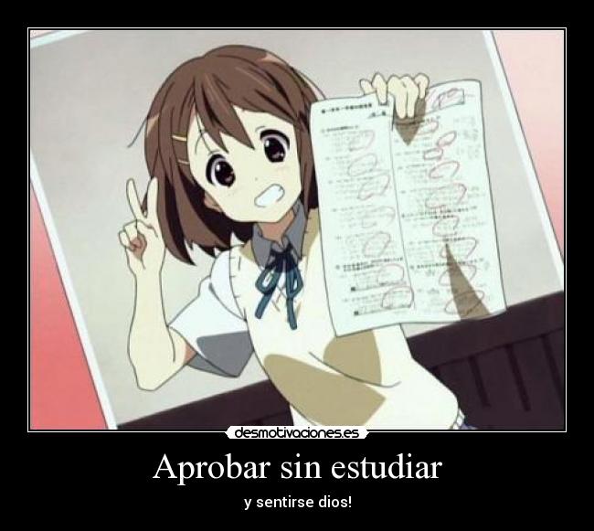 Aprobar sin estudiar - y sentirse dios!