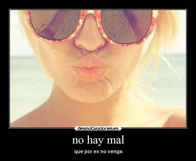 no hay mal -