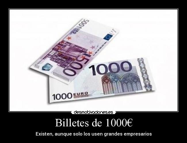 Billetes de 1000€ - Existen, aunque solo los usen grandes empresarios