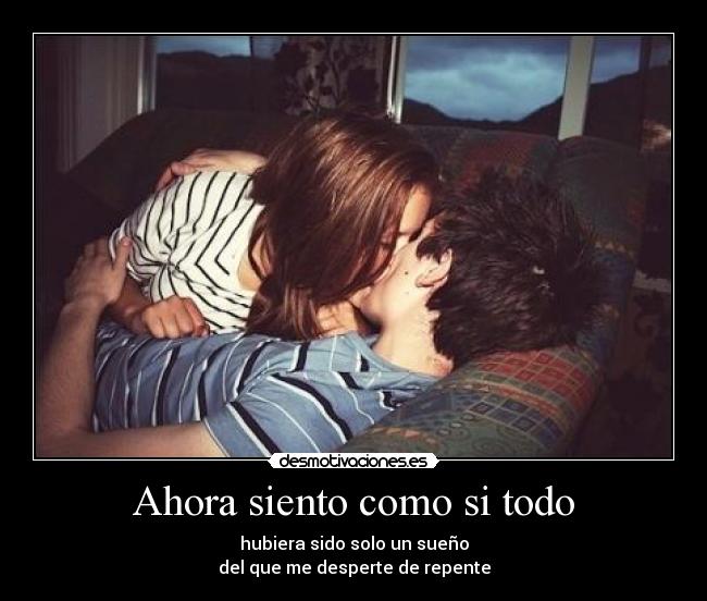 Ahora siento como si todo -