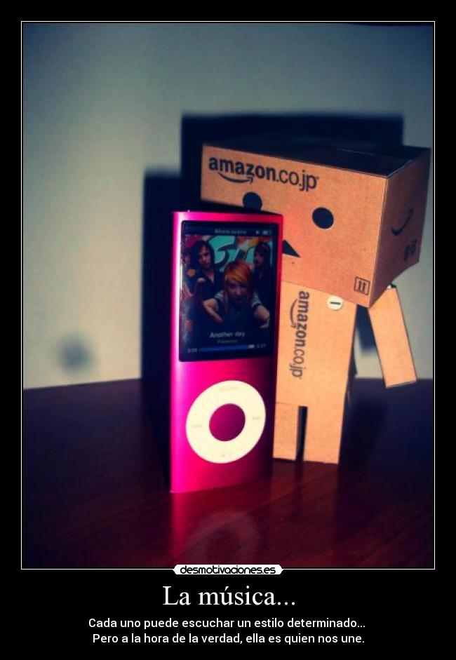 La música... - Cada uno puede escuchar un estilo determinado... 
Pero a la hora de la verdad, ella es quien nos une.