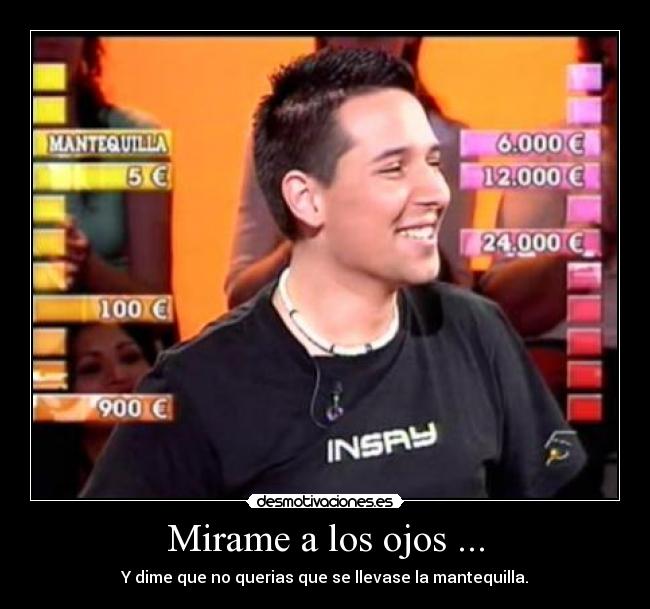 Mirame a los ojos ... - 