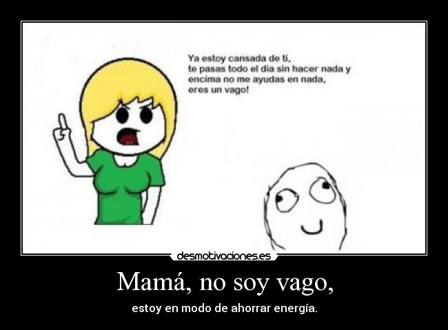 Mamá, no soy vago, - estoy en modo de ahorrar energía.