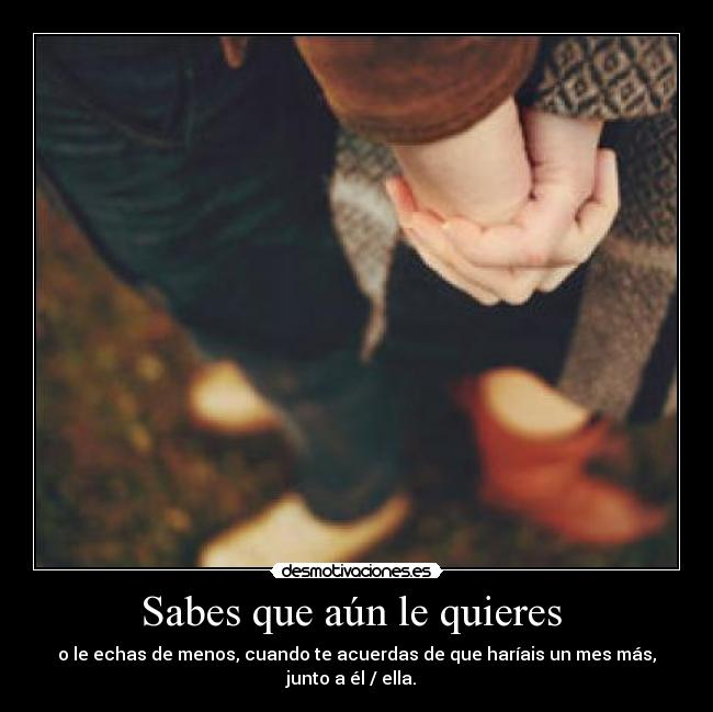 Sabes que aún le quieres  - 