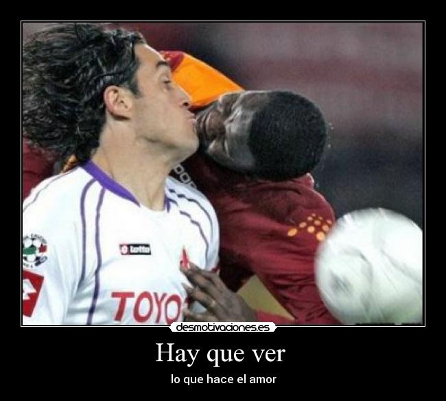 Hay que ver  - lo que hace el amor