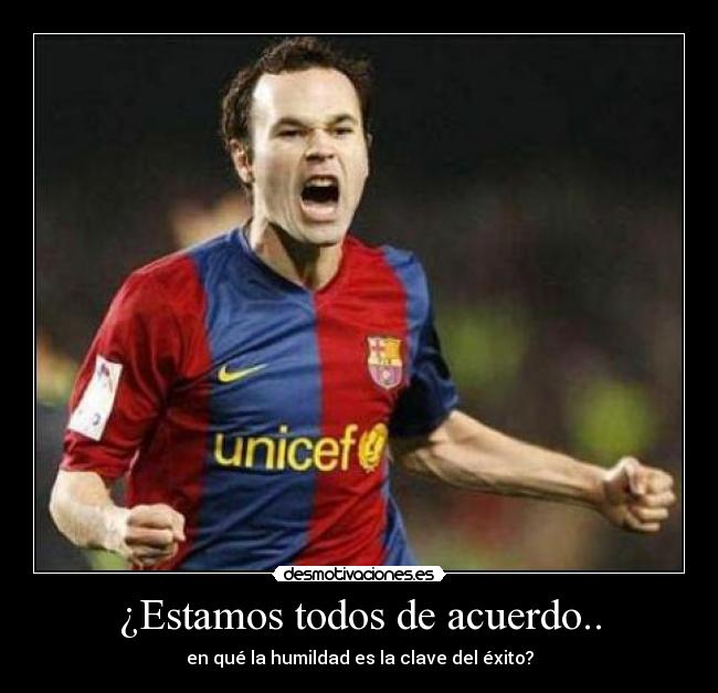 ¿Estamos todos de acuerdo.. - en qué la humildad es la clave del éxito?