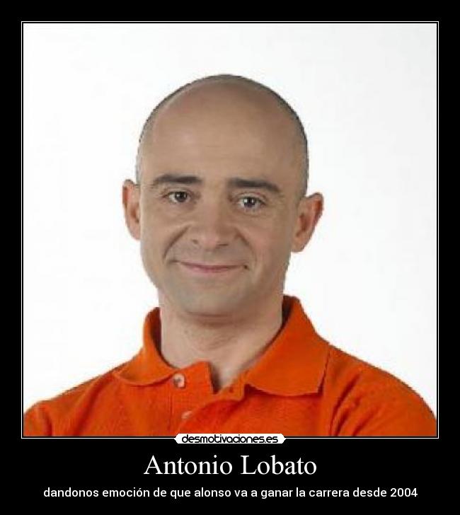 Antonio Lobato - dandonos emoción de que alonso va a ganar la carrera desde 2004