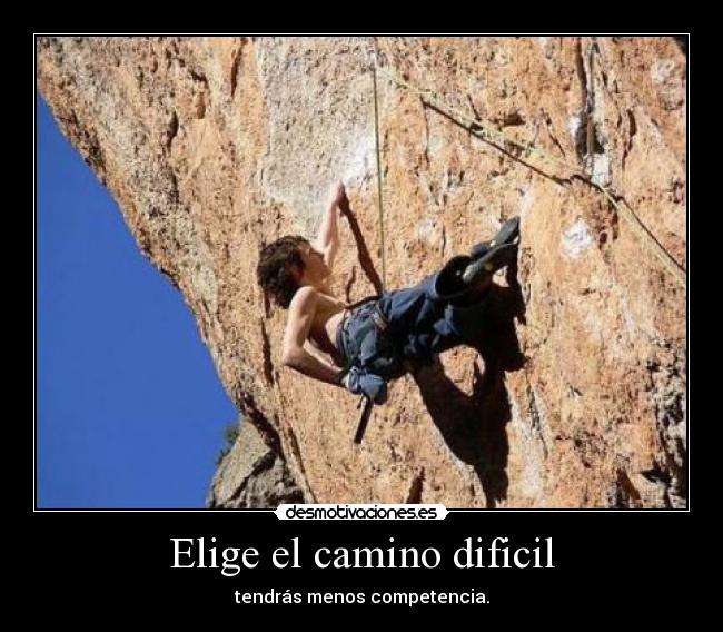 Elige el camino dificil - 