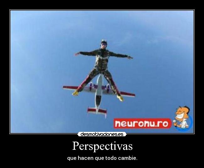 Perspectivas - que hacen que todo cambie.