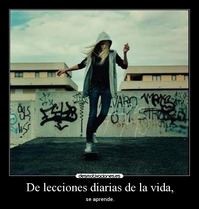 De lecciones diarias de la vida, - se aprende.