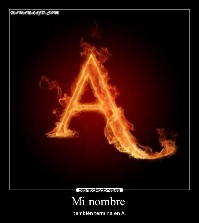 Mi nombre - también termina en A.