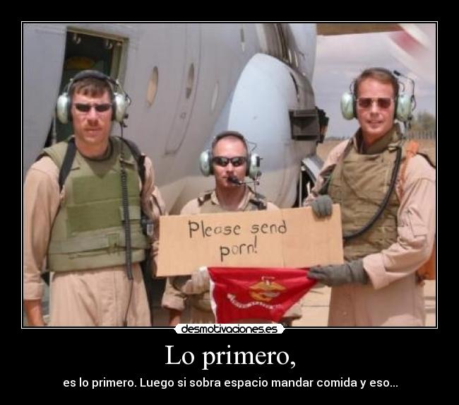 Lo primero, - es lo primero. Luego si sobra espacio mandar comida y eso...