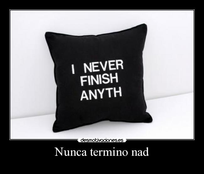 Nunca termino nad -
