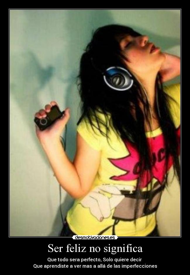 Ser feliz no significa -