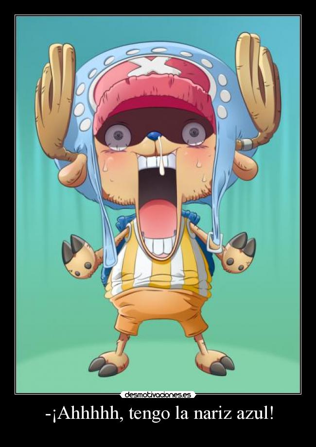 -¡Ahhhhh, tengo la nariz azul! -