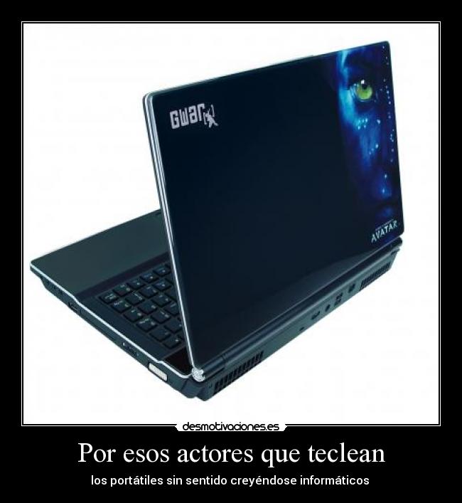 Por esos actores que teclean - los portátiles sin sentido creyéndose informáticos 