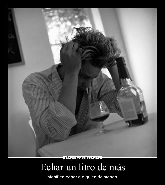Echar un litro de más - 