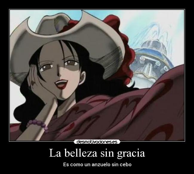 La belleza sin gracia - Es como un anzuelo sin cebo