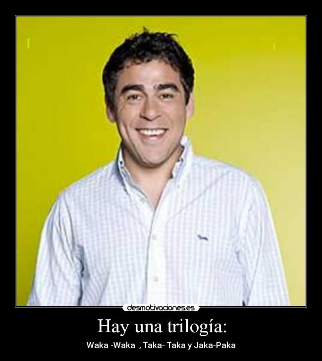 Hay una trilogía: - 