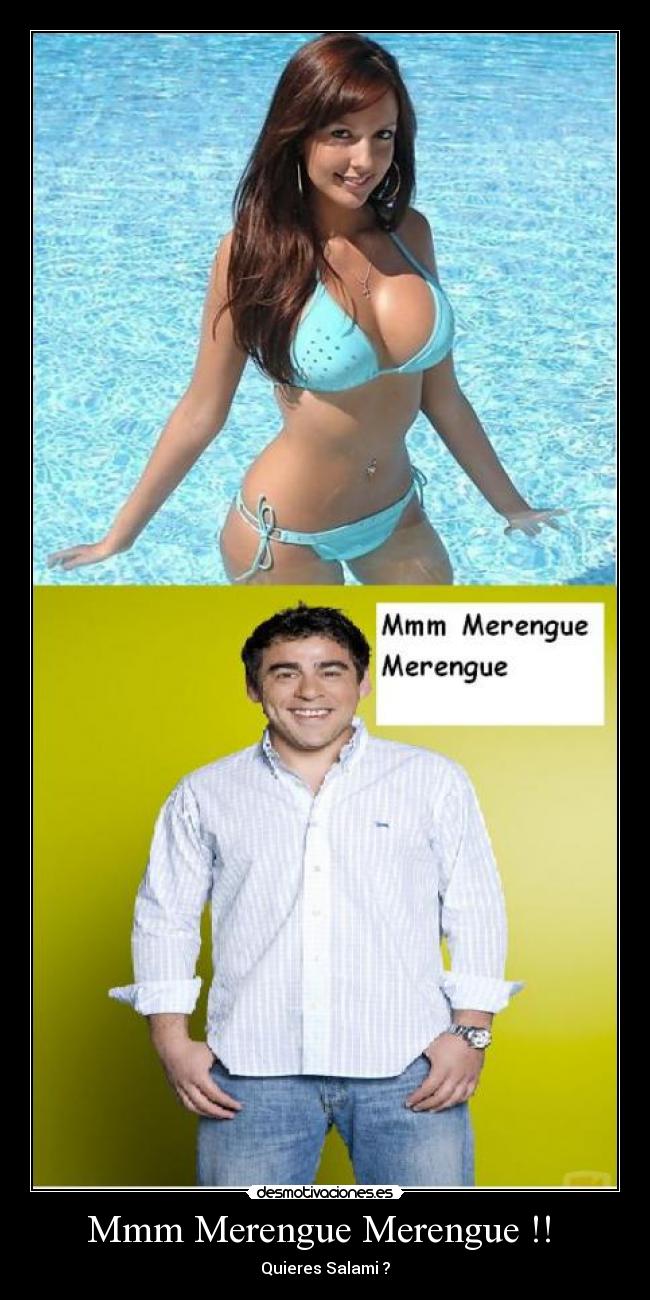 Mmm Merengue Merengue !! - Quieres Salami ?