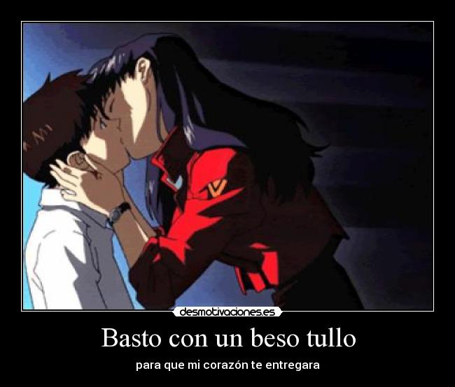 Basto con un beso tullo - para que mi corazón te entregara