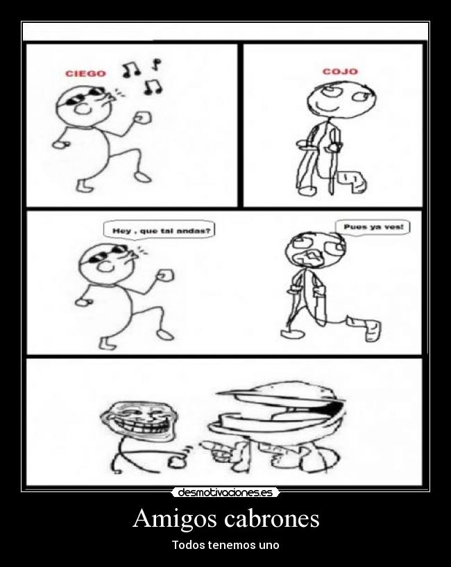 Amigos cabrones - Todos tenemos uno