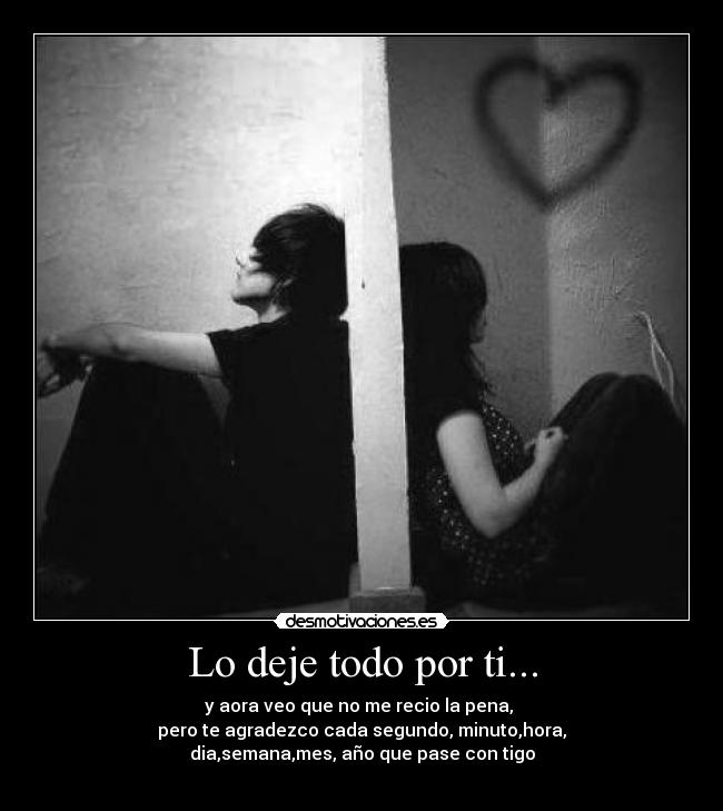 Lo deje todo por ti... - 