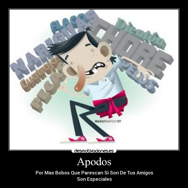 Apodos - Por Mas Bobos Que Parescan Si Son De Tus Amigos
Son Especiales
