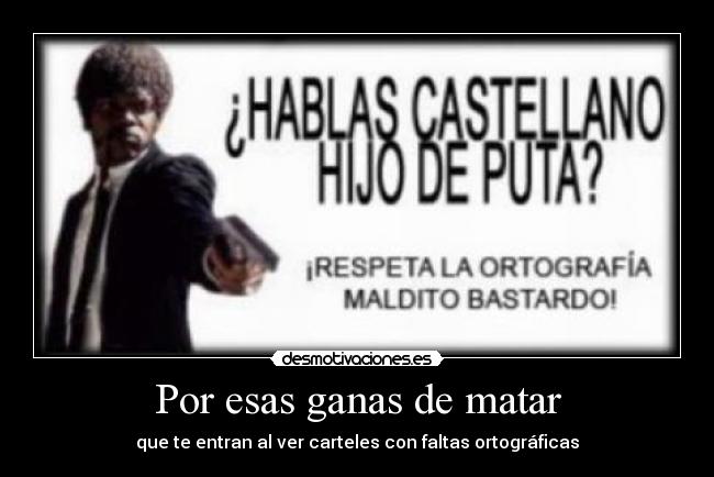 Por esas ganas de matar - que te entran al ver carteles con faltas ortográficas