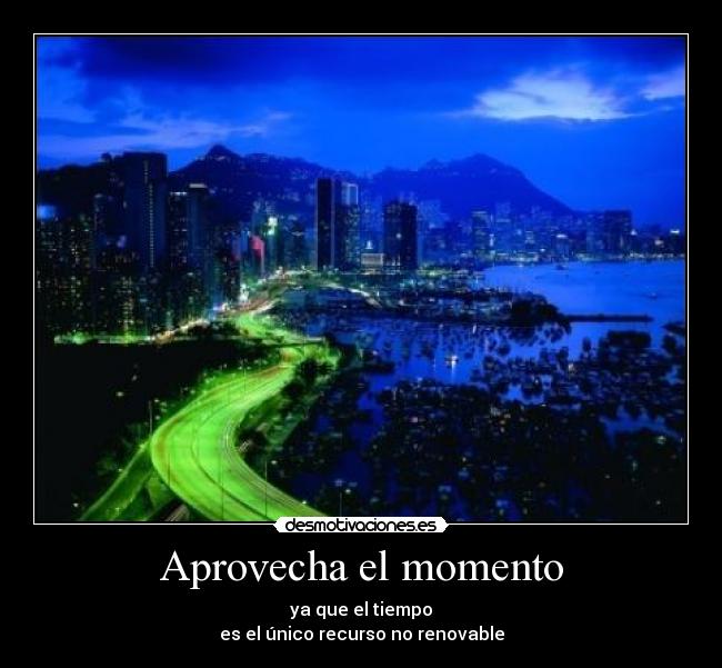 Aprovecha el momento - 