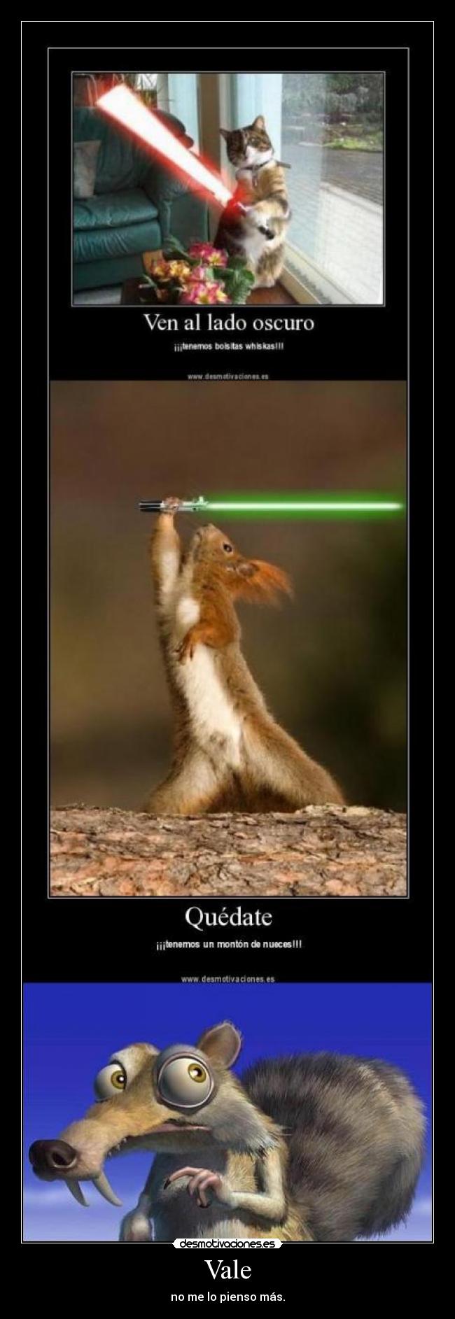 Vale - no me lo pienso más.