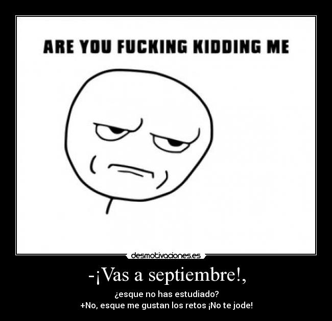 -¡Vas a septiembre!, - 