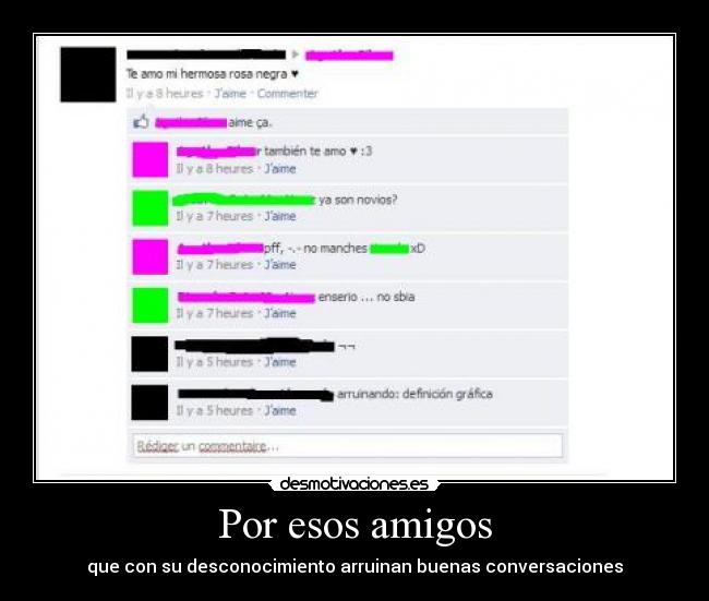 Por esos amigos - que con su desconocimiento arruinan buenas conversaciones