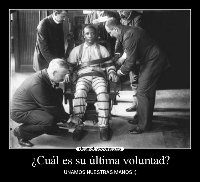 ¿Cuál es su última voluntad? - UNAMOS NUESTRAS MANOS :)