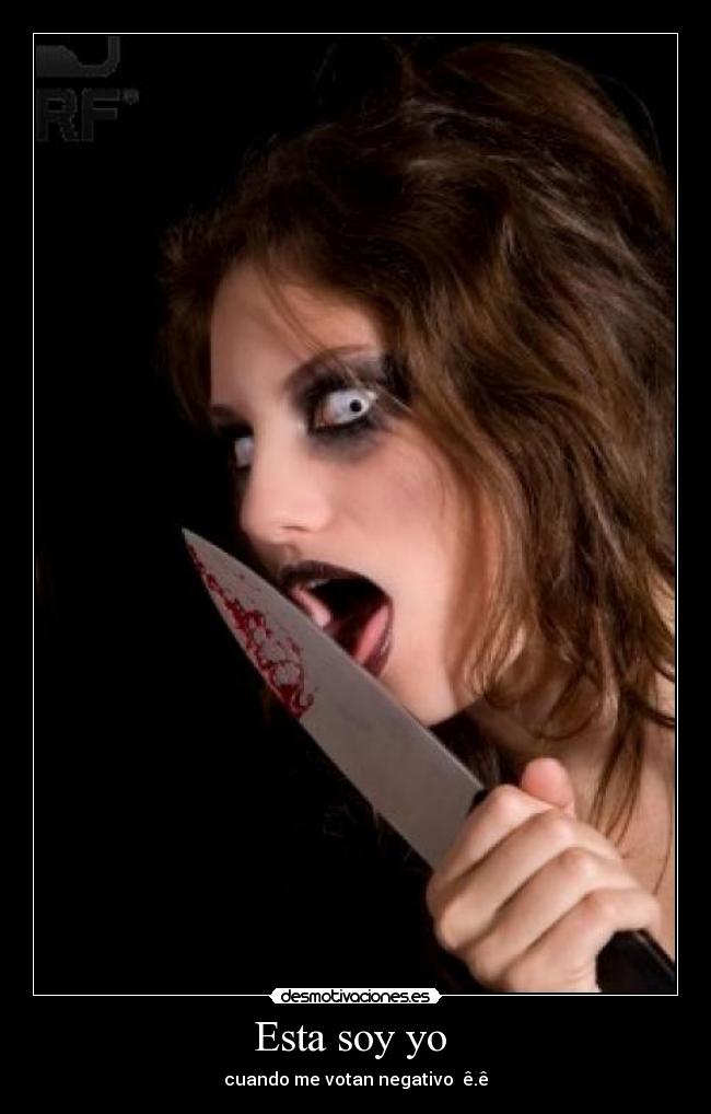 Esta soy yo  - cuando me votan negativo  ê.ê