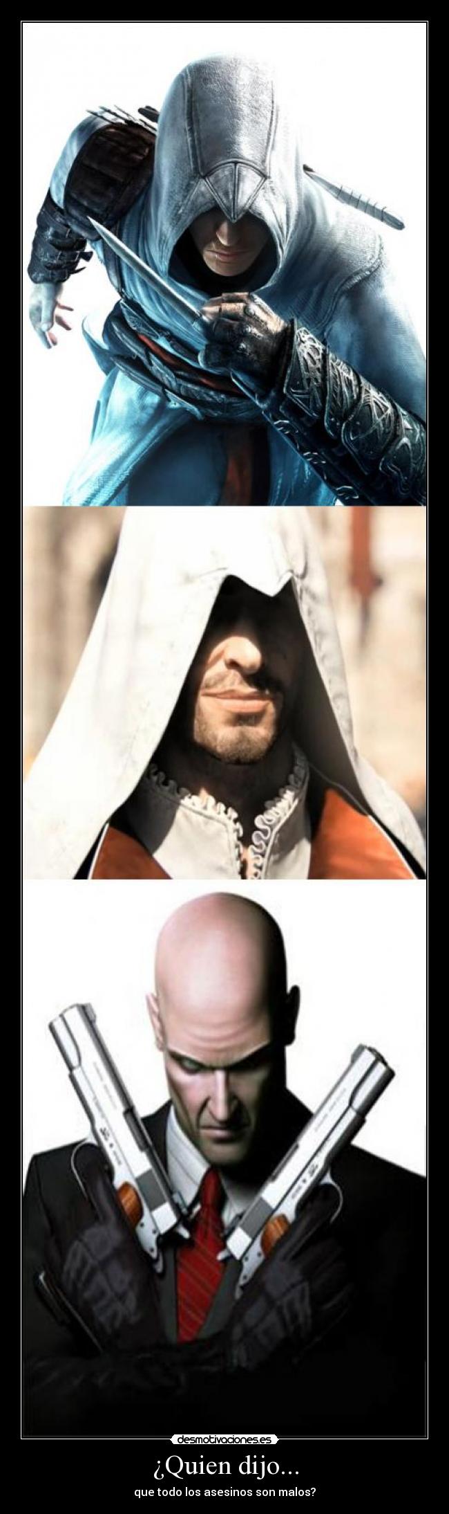 ¿Quien dijo... - que todo los asesinos son malos?