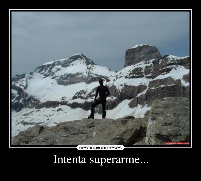 Intenta superarme... -