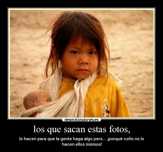 los que sacan estas fotos, - 
