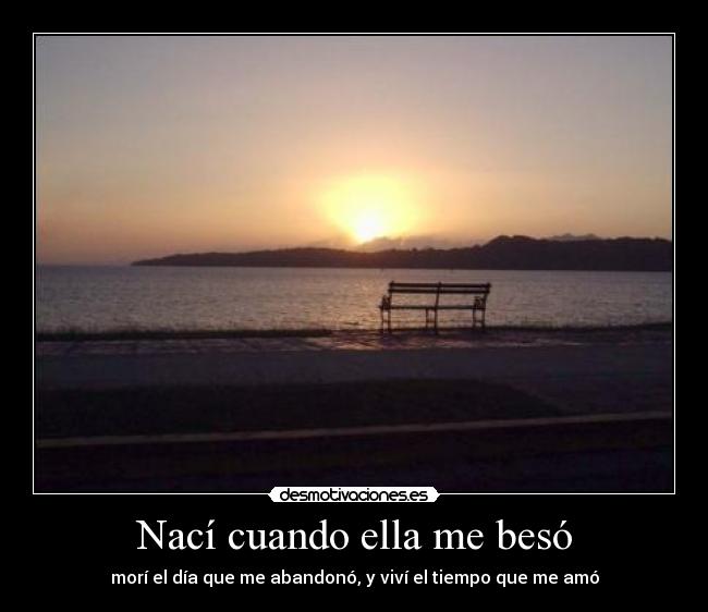Nací cuando ella me besó -