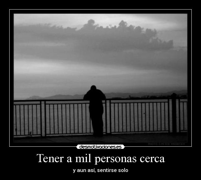 Tener a mil personas cerca - 