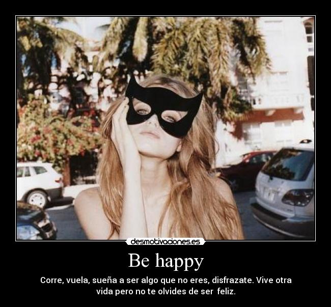 Be happy -
